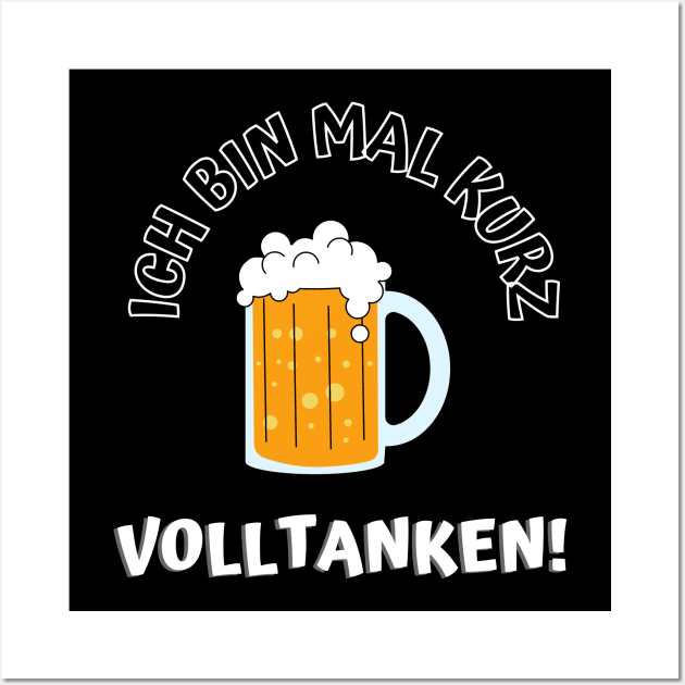 Ich bin mal kurz Volltanken Wall Art by PD-Store